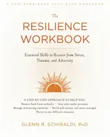 The Resilience Workbook: Essential Skills to Recover from Stress, Trauma, and Adversity (Abilități esențiale de recuperare în urma stresului, traumei și adversității) - The Resilience Workbook: Essential Skills to Recover from Stress, Trauma, and Adversity