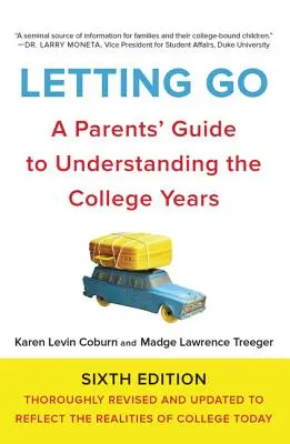 Letting Go: Ghidul părinților pentru înțelegerea anilor de facultate: A Parents' Guide to Understanding the College Years - Letting Go: A Parents' Guide to Understanding the College Years