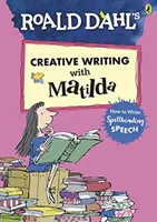Scriere creativă cu Matilda de Roald Dahl: Cum să scrii un discurs fermecător - Roald Dahl's Creative Writing with Matilda: How to Write Spellbinding Speech