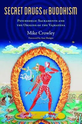 Drogurile secrete ale budismului: Sacramentele psihedelice și originile Vajrayana - Secret Drugs of Buddhism: Psychedelic Sacraments and the Origins of the Vajrayana