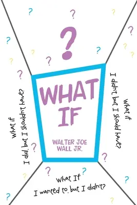 Ce-ar fi dacă: Dacă am făcut-o, dar nu ar fi trebuit? Dacă nu am făcut-o, dar ar fi trebuit? Și dacă aș fi vrut, dar nu am făcut? - What If: What if I did, but I shouldn't have? What if I didn't, but I should have? What If I wanted to, but I didn't?