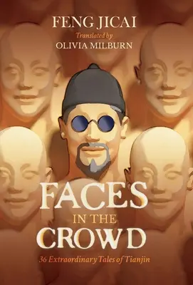 Fețe în mulțime - 36 de povești extraordinare din Tianjin - Faces in the Crowd - 36 Extraordinary Tales of Tianjin