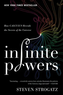 Puteri infinite: Cum dezvăluie calculul secretele universului (How Calculus Reveals the Secrets of the Universe) - Infinite Powers: How Calculus Reveals the Secrets of the Universe