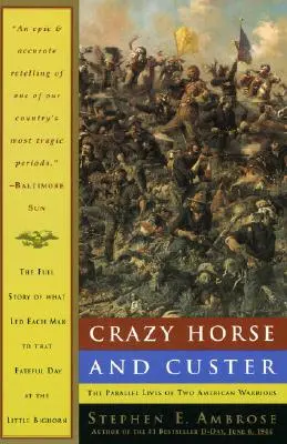 Crazy Horse și Custer: Viețile paralele a doi războinici americani - Crazy Horse and Custer: The Parallel Lives of Two American Warriors
