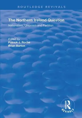 Problema Irlandei de Nord: Naționalism, unionism și partiție - The Northern Ireland Question: Nationalism, Unionism and Partition