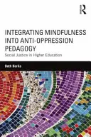 Integrarea Mindfulness în pedagogia anti-oprimare: Justiția socială în învățământul superior - Integrating Mindfulness into Anti-Oppression Pedagogy: Social Justice in Higher Education