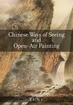 Moduri chinezești de a vedea și pictură în aer liber - Chinese Ways of Seeing and Open-Air Painting