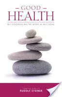 Sănătate bună: Autoeducația și secretul bunăstării - Good Health: Self-Education and the Secret of Well-Being