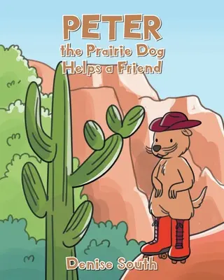 Câinele de prerie Peter ajută un prieten (Peter the Prairie Dog Helps a Friend) - Peter the Prairie Dog Helps a Friend