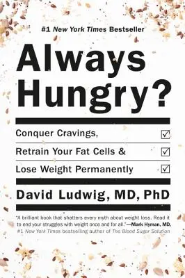 Mereu flămând?: Cucerește poftele, reantrenează-ți celulele grase și slăbește permanent - Always Hungry?: Conquer Cravings, Retrain Your Fat Cells, and Lose Weight Permanently