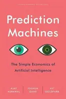 Mașini de predicție: Economia simplă a inteligenței artificiale - Prediction Machines: The Simple Economics of Artificial Intelligence