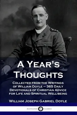 Gândurile unui an: Collected from the Writings of William Doyle - 365 de devoționale zilnice de sfaturi creștine pentru viață și bunăstare spirituală - A Year's Thoughts: Collected from the Writings of William Doyle - 365 Daily Devotionals of Christian Advice for Life and Spiritual Well-b