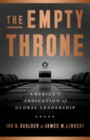 The Empty Throne: Abdicarea Americii de la conducerea globală - The Empty Throne: America's Abdication of Global Leadership