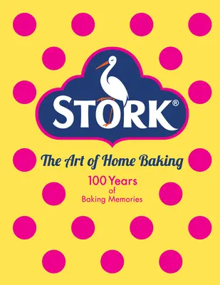 The Stork Book of Baking: 100 de prăjituri și cozonaci delicioși de la un secol de coacere acasă - The Stork Book of Baking: 100 Luscious Cakes and Bakes from a Century of Home Baking