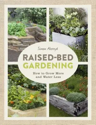 Raised-Bed Gardening: Cum să cultivi mai mult în mai puțin spațiu - Raised-Bed Gardening: How to Grow More in Less Space