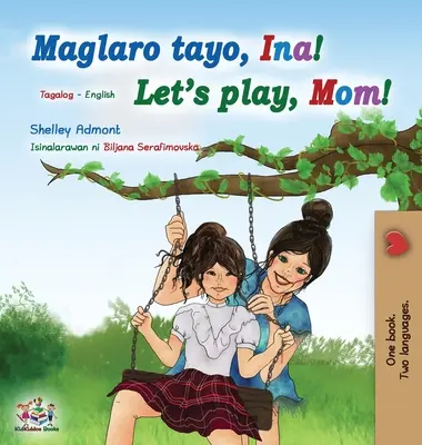 Let's play, Mom! (Tagalog engleză carte bilingvă pentru copii): Carte filipineză pentru copii - Let's play, Mom! (Tagalog English Bilingual Book for Kids): Filipino children's book