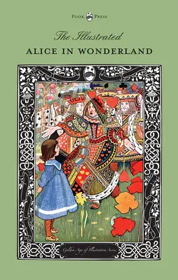 Alice în Țara Minunilor ilustrată (Seria Epoca de Aur a Ilustrației) - The Illustrated Alice in Wonderland (The Golden Age of Illustration Series)