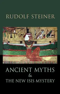Miturile antice și noul mister Isis: Ediția a 2-a revizuită - Ancient Myths and the New Isis Mystery: Revised 2nd Edition