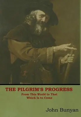 The Pilgrim's Progress: De la lumea aceasta la cea viitoare - The Pilgrim's Progress: From This World to That Which Is to Come