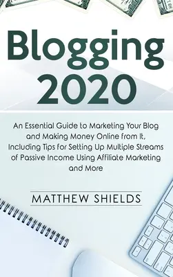 Blogging 2020: Un ghid esențial pentru a-ți comercializa blogul și a face bani online din el, inclusiv sfaturi pentru înființarea mai multor stre - Blogging 2020: An Essential Guide to Marketing Your Blog and Making Money Online from It, Including Tips for Setting Up Multiple Stre