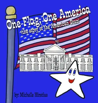 Un steag, o Americă: (Povestea stelei americane) - One Flag, One America: (the Story of the American Star)