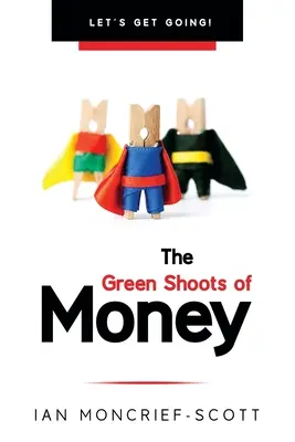 Lăstarii verzi ai banilor: Să începem! - The Green Shoots of Money: Let's Get Going!
