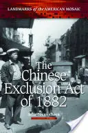 Legea de excludere a chinezilor din 1882 - The Chinese Exclusion Act of 1882