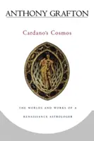 Cosmosul lui Cardano: Lumile și operele unui astrolog renascentist - Cardano's Cosmos: The Worlds and Works of a Renaissance Astrologer