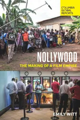 Nollywood: Crearea unui imperiu cinematografic - Nollywood: The Making of a Film Empire
