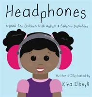 Căști: O carte pentru copiii cu autism și tulburări senzoriale - Headphones: A Book for Children With Autism & Sensory Disorders