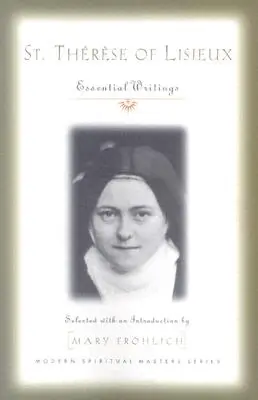 St. Therese of Lisieux: Scrieri esențiale - St. Therese of Lisieux: Essential Writings