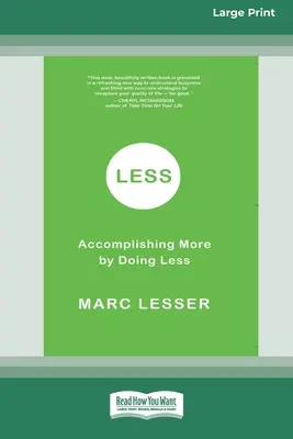 Less (Mai puțin): Realizând mai mult prin a face mai puțin (16pt Large Print Edition) - Less: Accomplishing More by Doing Less (16pt Large Print Edition)