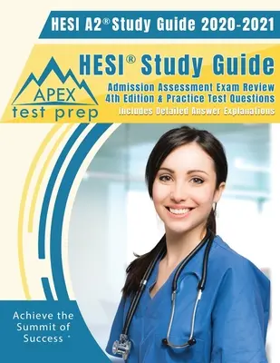 Ghid de studiu HESI A2 2020 & 2021: Revizuirea examenului de evaluare a admiterii HESI Study Guide 4th Edition și întrebări practice de testare [Include Exp răspuns detaliat - HESI A2 Study Guide 2020 & 2021: HESI Study Guide Admission Assessment Exam Review 4th Edition & Practice Test Questions [Includes Detailed Answer Exp