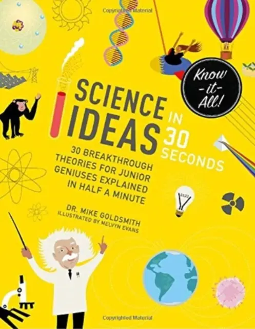 Idei științifice în 30 de secunde: 30 de teorii revoluționare pentru geniile tinere explicate într-o jumătate de minut - Science Ideas in 30 Seconds: 30 Breakthrough Theories for Junior Geniuses Explained in Half a Minute