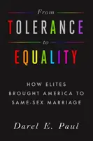 De la toleranță la egalitate: Cum elitele au adus America la căsătoria între persoane de același sex - From Tolerance to Equality: How Elites Brought America to Same-Sex Marriage