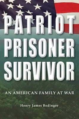 Patriot, prizonier, supraviețuitor: o familie americană în război - Patriot, Prisoner, Survivor: An American Family at War