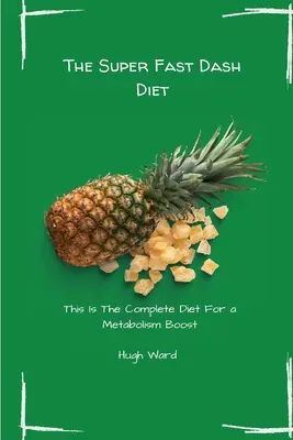 The Super Fast Dash Diet: Aceasta este dieta completă pentru o stimulare a metabolismului - The Super Fast Dash Diet: This Is The Complete Diet For a Metabolism Boost