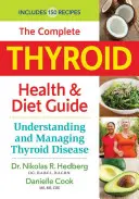 Ghidul complet al dietei și sănătății tiroidiene: Înțelegerea și gestionarea bolilor tiroidiene - The Complete Thyroid Health and Diet Guide: Understanding and Managing Thyroid Disease