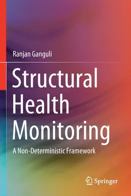 Monitorizarea sănătății structurale: Un cadru non-determinist - Structural Health Monitoring: A Non-Deterministic Framework