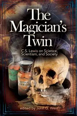 Geamănul magicianului: C. S. Lewis despre știință, scientism și societate - The Magician's Twin: C. S. Lewis on Science, Scientism, and Society