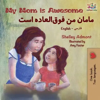 My Mom is Awesome (Mama mea este grozavă): English Farsi Bilingual Book - My Mom is Awesome: English Farsi Bilingual Book