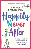 Fericiți niciodată după: O comedie romantică care stârnește hohote de râs - Happily Never After: A laugh out loud romantic comedy