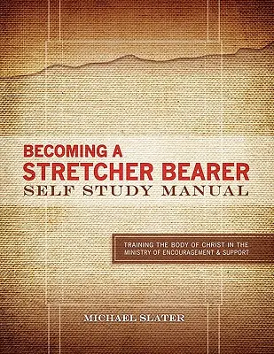 Manual de auto-studiu pentru a deveni purtător de targă - Becoming A Stretcher Bearer Self Study Manual