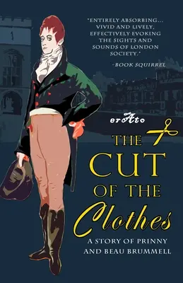The Cut of the Clothes: O poveste despre Prinny și Beau Brummell - The Cut of the Clothes: A Story of Prinny and Beau Brummell