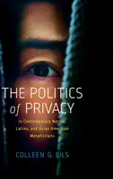 Politica intimității în metaficțiunile contemporane autohtone, latinox și asiatice americane - The Politics of Privacy in Contemporary Native, Latinx, and Asian American Metafictions