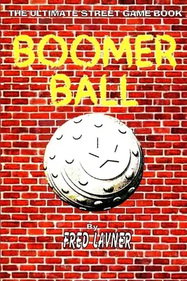 Boomer Ball: Cartea ultimului joc de stradă - Boomer Ball: The Ultimate Street Game Book