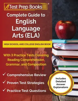 Ghid complet pentru artele limbii engleze (ELA): Carte de engleză pentru liceu și colegiu cu 3 teste practice care acoperă înțelegerea lecturii, gramatica și - Complete Guide to English Language Arts (ELA): High School and College English Book with 3 Practice Tests Covering Reading Comprehension, Grammar, and