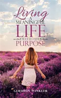 A trăi o viață plină de sens fără scop - Living a Meaningful Life Without Purpose