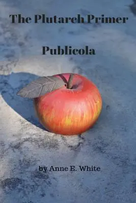Abecedar Plutarch: Publicola - The Plutarch Primer: Publicola