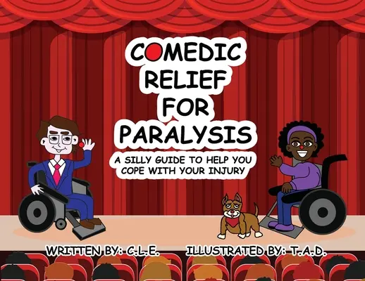 Alinare comică pentru paralizie: Un ghid prostesc pentru a vă ajuta să vă descurcați cu vătămarea - Comedic Relief for Paralysis: A Silly Guide to Help You Cope with Your Injury